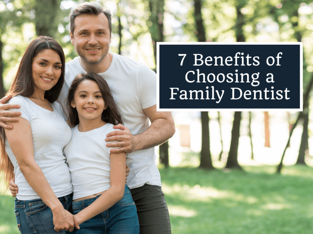7 Benefits of Choosing a Family Dentist