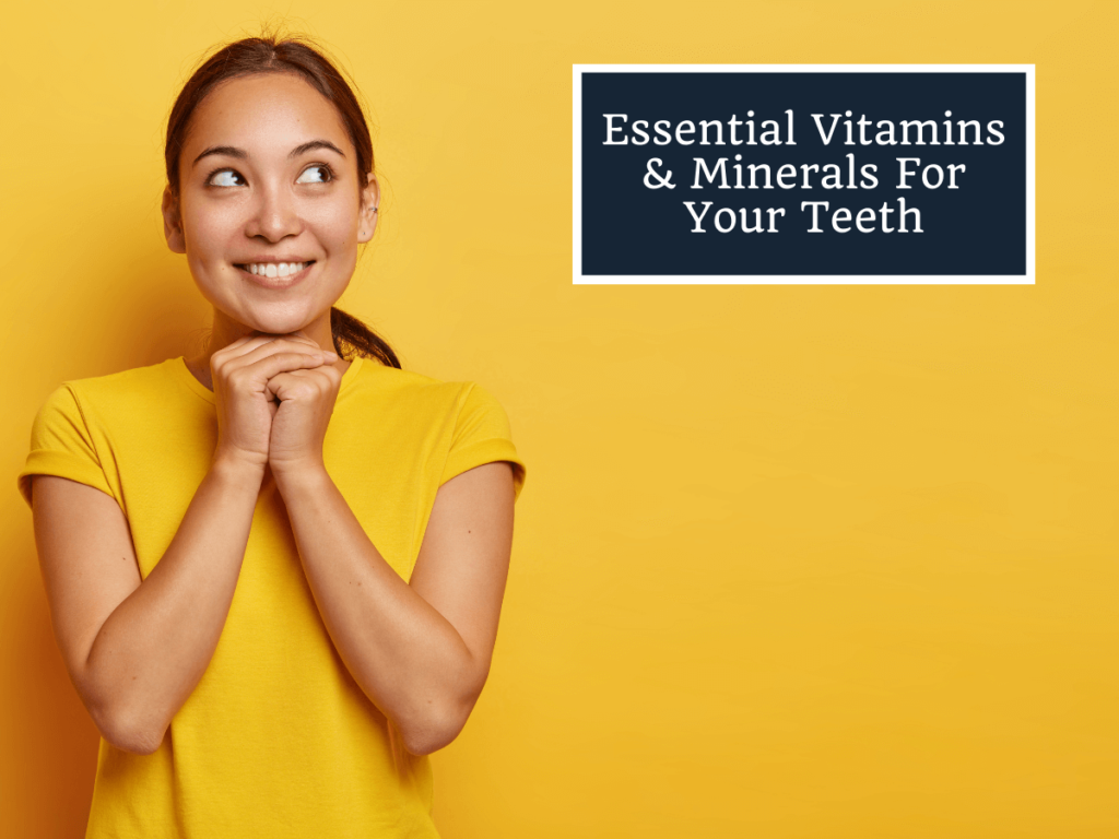 Essential Vitamins and Minerals For Your Teeth - Fairview Dentist