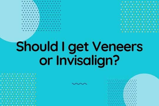 Should I get Veneers or Invisalign