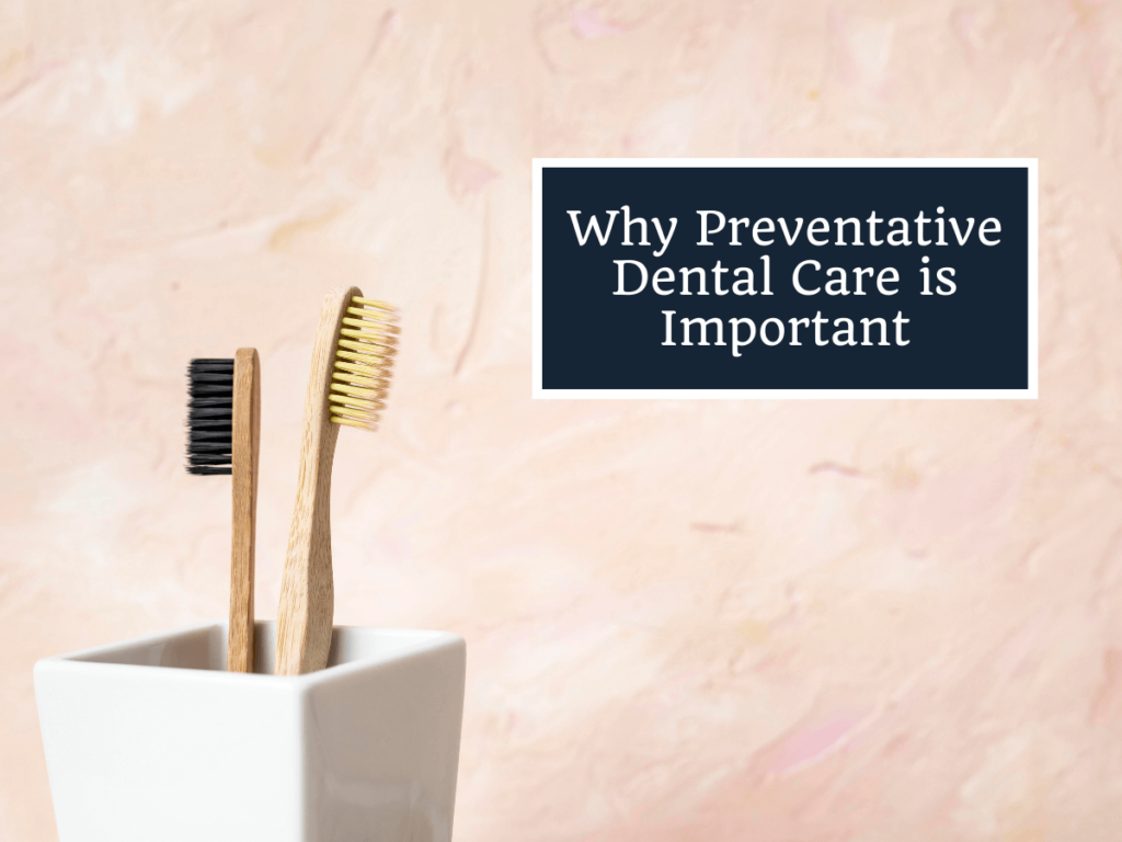 Why Preventative Dental Care is Important