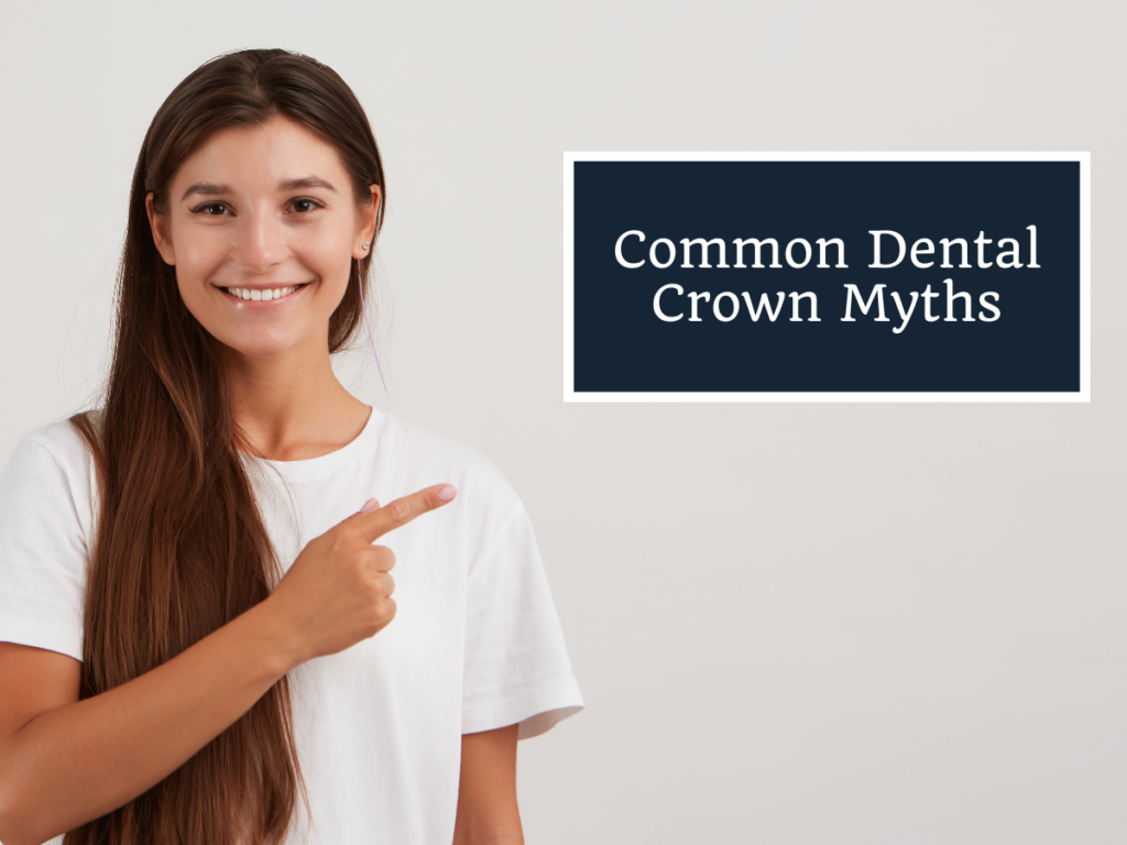 Common Dental Crown Myths - Fairview, TX